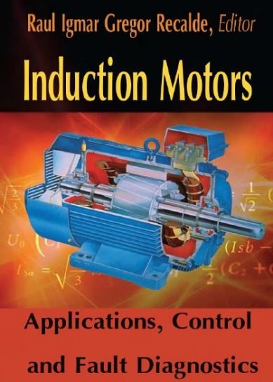 Induction Motors Applications, Control And Fault Diagnostics ...